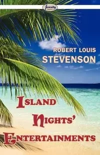 Island Nights' Entertainments - Robert Louis Stevenson