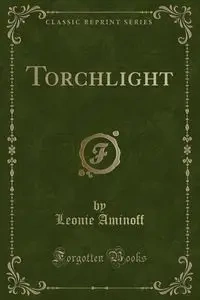 Torchlight (Classic Reprint) - Leonie Aminoff