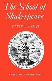 The School of Shakespeare - Frost David L.