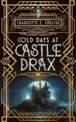 Cold Days at Castle Drax - Charlotte English  E.