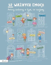 12 ważnych emocji Polscy autorzy o tym, co czujemy - praca zbiorowa