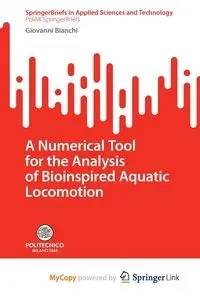 A Numerical Tool for the Analysis of Bioinspired Aquatic Locomotion - Giovanni Bianchi