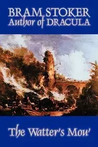 The Watter's Mou' by Bram Stoker, Fiction, Classics - Stoker Bram