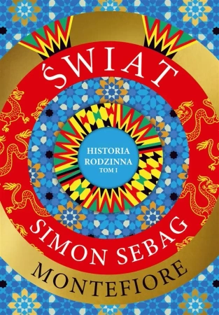 Świat. Historia rodzinna T.1 - Simon Sebag Montefiore, Maciej Antosiewicz