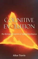 Cognitive Evolution - D. Travis Alice