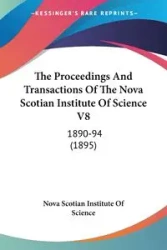 The Proceedings And Transactions Of The Nova Scotian Institute Of Science V8 - Nova Scotian Institute Of Science