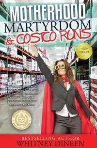 Motherhood Martyrdom & Costco Runs - Whitney Dineen
