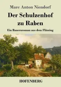 Der Schulzenhof zu Raben - Marc Anton Niendorf