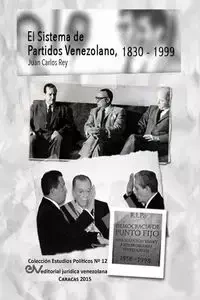 EL SISTEMA DE PARTIDOS POLÍTICOS VENEZOLANO 1830-1999 - REY Juan Carlos