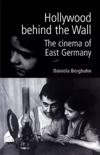 Hollywood behind the wall - Daniela Berghahn