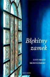 Błękitny zamek - Lucy Maud Montgomery
