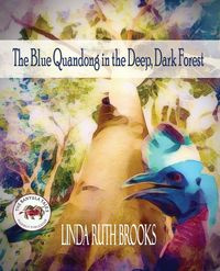 The Blue Quandong in the Deep, Dark Forest - Brooks Linda Ruth