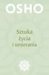 Sztuka życia i umierania OSHO - Osho