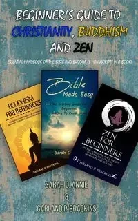 Beginner's Guide To Christianity, Buddhism And Zen - Annie Sarah O.