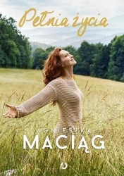 Pełnia życia w.2022 - Agnieszka Maciąg