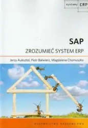SAP Zrozumieć system ERP - Jerzy Auksztol, Piotr Balwierz, Magdalena Chomusz