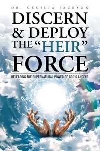 Discern & Deploy the "Heir" Force - Jackson Cecilia Dr.
