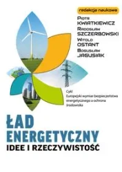 Ład energetyczny Idee i rzeczywistość - PRACA ZBIOROWA