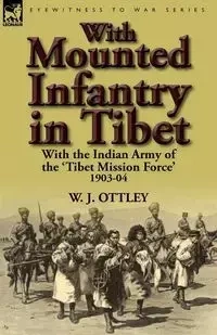 With Mounted Infantry in Tibet - Ottley W. J.