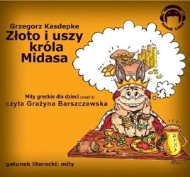 Złoto i uszy króla Midasa. Mity Audio CD - Grzegorz Kasdepke