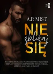 Nie zbliżaj się - Mist A.P.