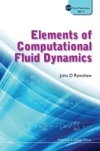 ELEMENTS OF COMPUTAT FLUID DYNAMICS (V2) - JOHN D RAMSHAW