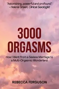 3000 Orgasms - Rebecca Ferguson