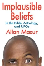 Implausible Beliefs - Allan Mazur