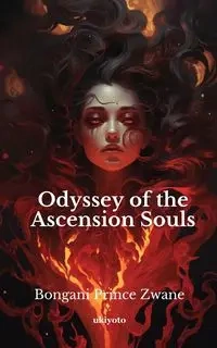 Odyssey of the Ascension Souls - Prince Bongani Zwane