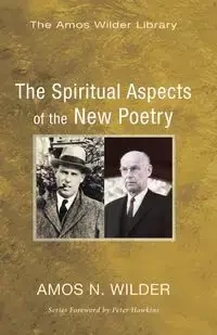 The Spiritual Aspects of the New Poetry - Amos N. Wilder