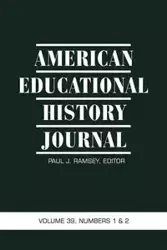 American Educational History Journal Volume 39, Numbers 1&2