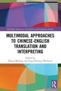 Multimodal Approaches to Chinese-English Translation and Interpreting - Zhang Meifang