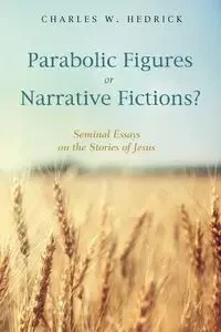 Parabolic Figures or Narrative Fictions? - Charles W. Hedrick