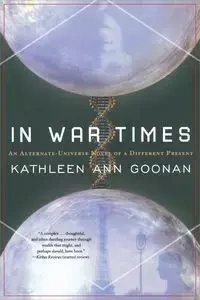 In War Times - Kathleen Ann Goonan