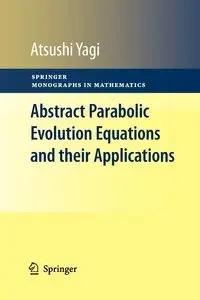 Abstract Parabolic Evolution Equations and their Applications - Yagi Atsushi
