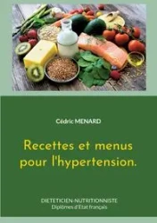 Recettes et menus pour l'hypertension. - Menard Cédric