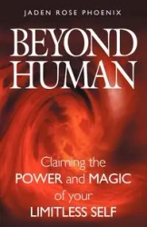 Beyond Human - Rose Phoenix Jaden