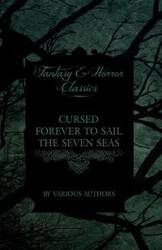 Cursed Forever to Sail the Seven Seas - The Tales of the Flying Dutchman (Fantasy and Horror Classics) - Various