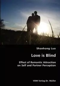 Love is Blind- Effect of Romantic Attraction on Self and Partner Perception - Luo Shanhong
