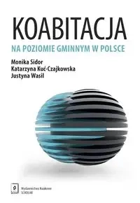 Koabitacja na poziomie gminnym w Polsce - Monika Sidor, Katarzyna Kuć-Czajkowska, Justyna Wasil