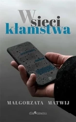 W sieci kłamstwa - Małgorzata Matwij
