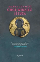 Chcę widzieć Jesusa - Adam Szustak