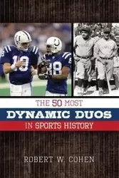 The 50 Most Dynamic Duos in Sports History - Robert W. Cohen