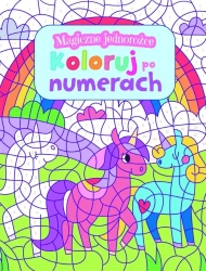 Magiczne jednorożce. Koloruj po numerach - praca zbiorowa