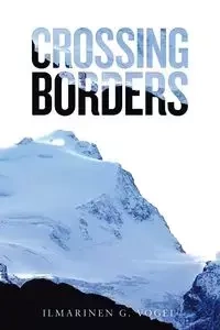 Crossing Borders - Vogel Ilmarinen G.