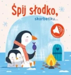 Książka z dźwiękiem. Śpij słodko skarbeńku - praca zbiorowa