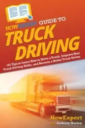 HowExpert Guide to Truck Driving - HowExpert