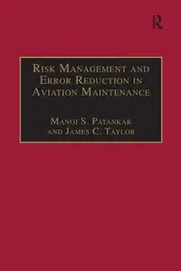 Risk Management and Error Reduction in Aviation Maintenance - Patankar Manoj S.