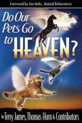 Do Our Pets Go to Heaven? - James Terry