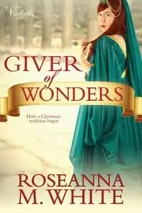 Giver of Wonders - Roseanna M. White